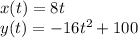 x(t) = 8t\\y(t) = -16t^2 + 100