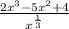 \frac{2 {x}^{3} - 5 {x}^{2} + 4 }{ {x}^{ \frac{1}{3} } }