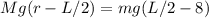 Mg(r - L/2) = mg(L/2 - 8)