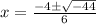 x=\frac{-4\pm \sqrt{-44} }{6}