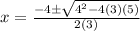 x=\frac{-4\pm \sqrt{4^2-4(3)(5)} }{2(3)}