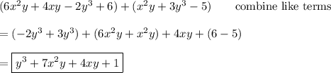 (6x^2y + 4xy -2y^3 + 6) + (x^2y + 3y^3 - 5)\qquad\text{combine like terms}\\\\=(-2y^3+3y^3)+(6x^2y+x^2y)+4xy+(6-5)\\\\=\boxed{y^3+7x^2y+4xy+1}