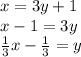 x = 3y + 1\\x-1=3y\\\frac{1}{3}x-\frac{1}{3}=y