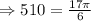 \Rightarrow 510\degree=\frac{17\pi}{6}