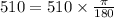 510\degree=510\degree \times \frac{\pi}{180\degree}