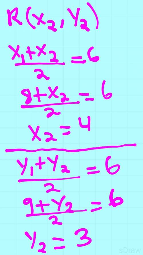 M(6, 6) is the midpoint of . the coordinates of s are (8, 9). what are the coordinates of r?  (2.5,