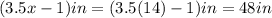 (3.5x-1)in=(3.5(14)-1)in=48in