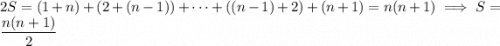 2S=(1+n)+(2+(n-1))+\cdots+((n-1)+2)+(n+1)=n(n+1)\implies S=\dfrac{n(n+1)}2