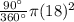 \frac{90^{\circ}}{360^{\circ}} \pi (18)^2