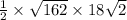 \frac{1}{2} \times \sqrt{162}\times 18\sqrt{2}