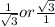 \frac{1}{\sqrt{3}} or  \frac{\sqrt{3}}{1}