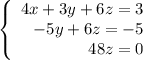 \left\{\begin{array}{r}4x+3y+6z=3\\-5y+6z=-5\\48z=0\end{array}\right.