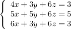 \left\{\begin{array}{l}4x+3y+6z=3\\5x+5y+6z=5\\6x+3y+6z=3\end{array}\right.