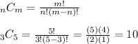 _nC_m=\frac{m!}{n!(m-n)!}\\ \\_3C_{5}=\frac{5!}{3!(5-3)!}=\frac{(5)(4)}{(2)(1)}=10