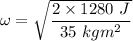 \omega=\sqrt{\dfrac{2\times 1280\ J}{35\ kgm^2}}