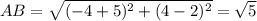 AB=\sqrt{(-4+5)^2+(4-2)^2}=\sqrt5