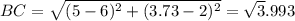 BC=\sqrt{(5-6)^2+(3.73-2)^2}=\sqrt3.993