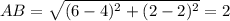 AB=\sqrt{(6-4)^2+(2-2)^2}=2