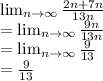 \lim_{n \to \infty} \frac{2n+7n}{13n}\\=\lim_{n \to \infty} \frac{9n}{13n}\\=\lim_{n \to \infty} \frac{9}{13}\\=\frac{9}{13}