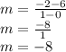 m = \frac {-2-6} {1-0}\\m = \frac {-8} {1}\\m = -8