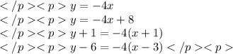 y=-4x \\y=-4x+8 \\y+1=-4(x+1) \\y-6=-4(x-3)