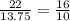 \frac{22}{13.75}=\frac{16}{10}