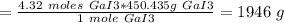 =\frac{4.32\ moles\ GaI3 * 450.435 g\ GaI3}{1\ mole\ GaI3} =1946 \ g