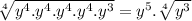 \sqrt[4]{y^4. y^4.y^4. y^4.y^3} = y^5 . \sqrt[4]{y^3}