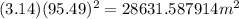 (3.14)(95.49)^2=28631.587914m^2