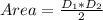 Area = \frac{D_1 * D_2}{2}