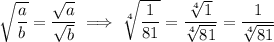 \sqrt{\dfrac ab}=\dfrac{\sqrt a}{\sqrt b}\implies\sqrt[4]{\dfrac1{81}}=\dfrac{\sqrt[4]1}{\sqrt[4]{81}}=\dfrac1{\sqrt[4]{81}}
