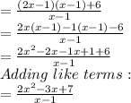 =\frac{(2x-1)(x-1)+6}{x-1} \\=\frac{2x(x-1)-1(x-1)-6}{x-1} \\=\frac{2x^2-2x-1x+1+6}{x-1}\\Adding\,\,like\,\,terms:\\=\frac{2x^2-3x+7}{x-1}