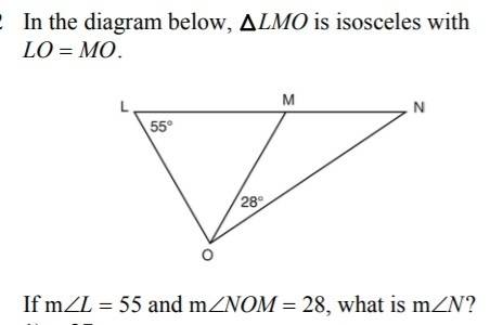 In the diagram below , triangle lmo is isosceles with lo=mo . if angle ll=55 and angle nom = 28 what