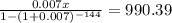 \frac{0.007 x}{1-(1+0.007)^{-144}} = 990.39