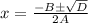 x=\frac{-B\pm \sqrt{D}}{2 A}