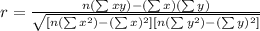 r=\frac{n(\sum xy)-(\sum x)(\sum y)}{\sqrt{[n(\sum x^2)-(\sum x)^2][n(\sum y^2)-(\sum y)^2]}}