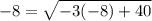 -8=\sqrt{-3(-8)+40}