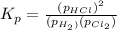 K_p=\frac{(p_{HCl})^2}{(p_{H_2)}(p_{Cl_2})}
