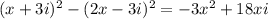 (x+3i)^2-(2x-3i)^2=-3x^2+18xi