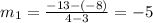 m_1=\frac{-13-(-8)}{4-3} =-5