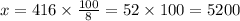 x = 416 \times \frac{100}{8} = 52 \times 100 = 5200
