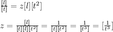 \frac{[l]}{[t]}= z[l][t^2]\\ \\ z= \frac{[l]}{[t][l][t^2]}=\frac{1}{[t][t^2]}=\frac{1}{[t^3]}=[\frac{1}{t^3}]