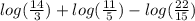 log( \frac{14}{3} )  +  log( \frac{11}{5} )  -  log( \frac{22}{15} )