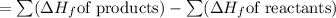 =\sum(\Delta H_f\text{of products})-\sum(\Delta H_f\text{of reactants})