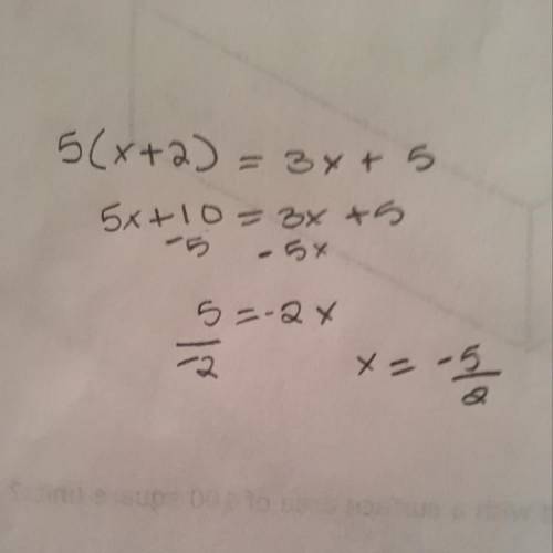 Solve:  5(x + 2) = 3x + 5 a. x=-5/2 b. x=-13/15 c. x=10/11 d. x=5