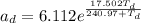 a_{d} = 6.112e^{\frac{17.502T_{d} }{240.97+T_{d}}}