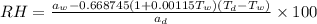 RH = \frac{ a_{w}-0.668 745(1+0.00115T_{w})(T_{d}-T_{w})}{a_{d}}\times100