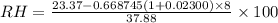 RH = \frac{ 23.37 - 0.668 745(1+0.02300)\times8}{37.88}\times100
