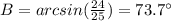 B=arcsin(\frac{24}{25})=73.7\°