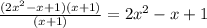 \frac{(2x^{2}-x+1)(x+1)}{(x+1)} = 2x^{2}-x+1